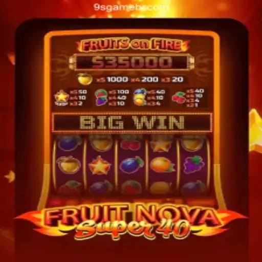 Exploring the Excitement of FruitNovaSuper40 on 9S.game Platform